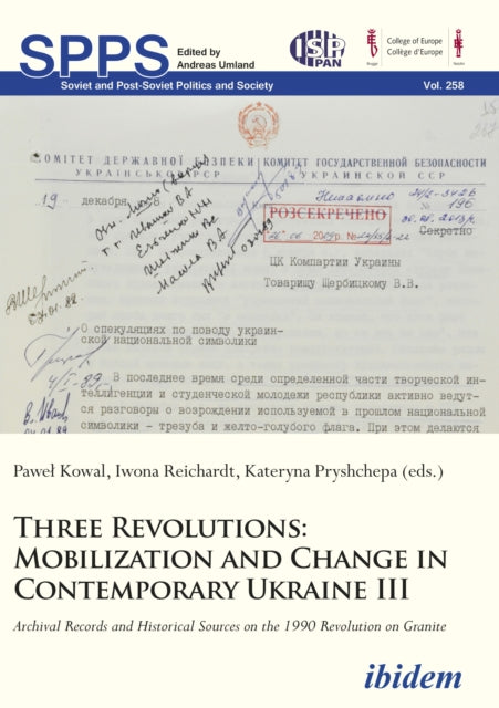 Three Revolutions: Mobilization and Change in Contemprary Ukraine III: Archival Records and Historical Sources on the 1990 Revolution on Granite