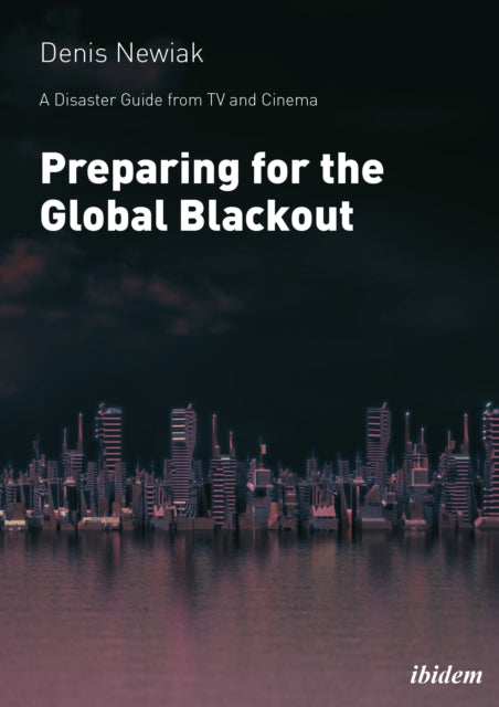 A Disaster Guide from TV and Cinema: Preparing for the Global Blackout