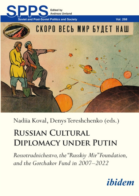 Russian Cultural Diplomacy under Putin: Rossotrudnichestvo, the “Russkiy Mir” Foundation, and the Gorchakov Fund in 2007–2022