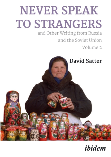 Never Speak to Strangers and Other Writing from Russia and the Soviet Union: Volume 2