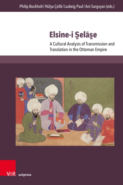 Elsine-i Selase: A Cultural Analysis of Transmission and Translation in the Ottoman Empire
