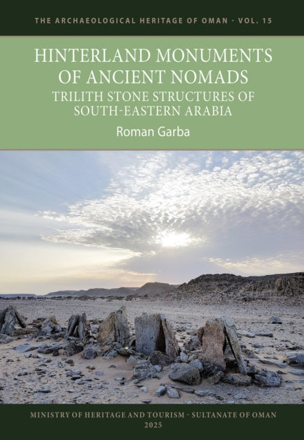 Hinterland Monuments of Ancient Nomads: Trilith Stone Structures of Southeastern Arabia