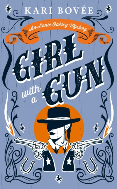 Girl With A Gun: An Annie Oakley Historical Mystery