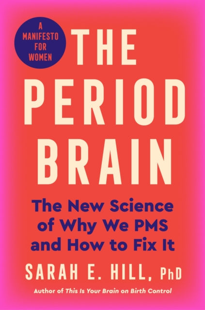 The Period Brain: The new science of the luteal phase – and how to thrive through it