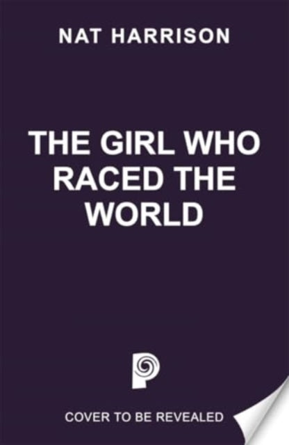 The Girl Who Raced the World: a page-turning retelling of the beloved classic Around the World in Eighty Days