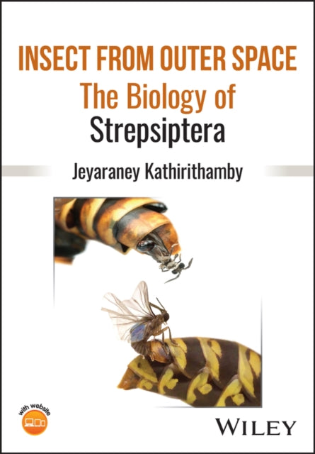 Insect from Outer Space: The Biology of Strepsiptera