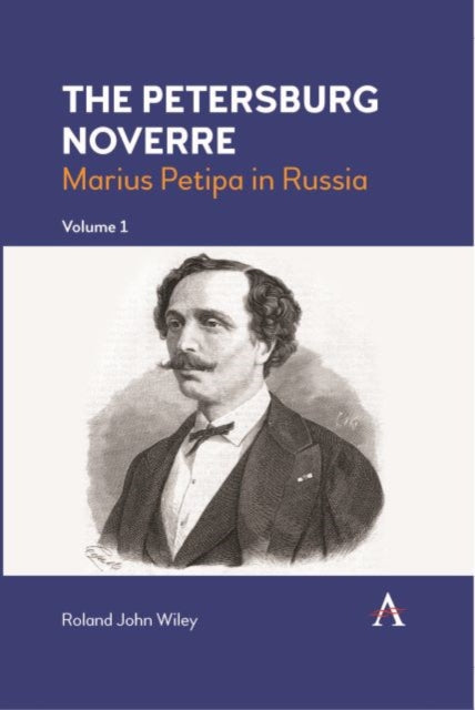 The Petersburg Noverre, Volume: 1: Marius Petipa in Russia