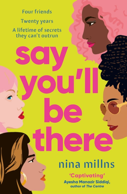 Say You'll Be There: a compelling and brilliantly real novel about friendship, love and betrayal