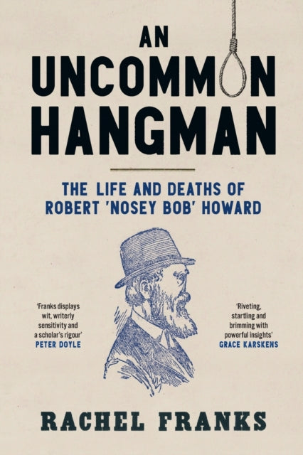 An Uncommon Hangman: The Life and Deaths of Robert 'Nosey Bob' Howard