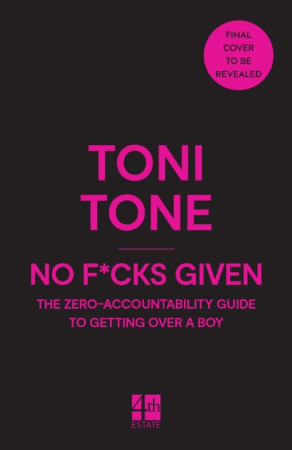 No F*cks Given: The Zero Accountability Guide to Getting Over a Boy
