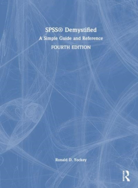 SPSS Demystified: A Simple Guide and Reference