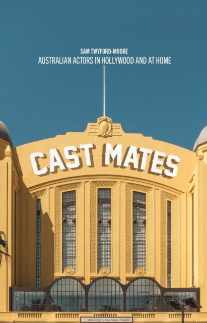 Cast Mates: Australian Actors in Hollywood and at Home