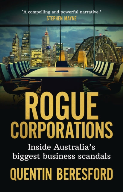 Rogue Corporations: Inside Australia's Biggest Business Scandals