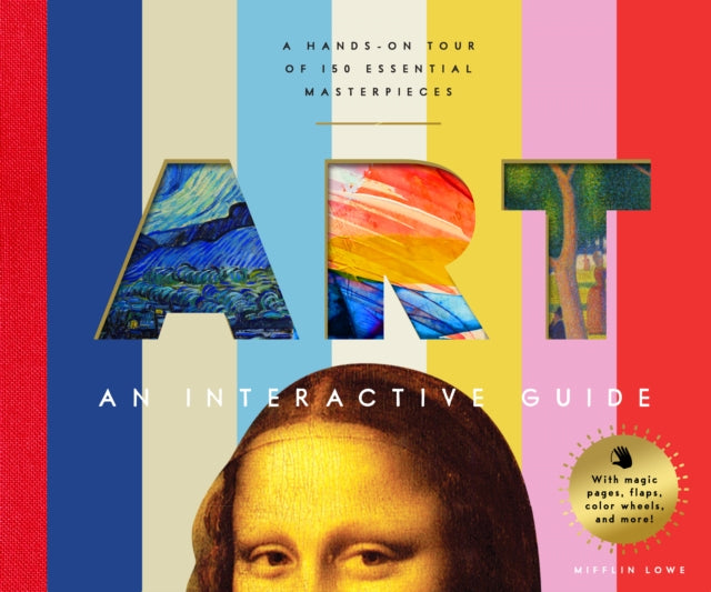 Art: An Interactive Guide: A Hands-On Tour of 150 Essential Masterpieces: With Magic Pages, Flaps, Color Wheels, and More