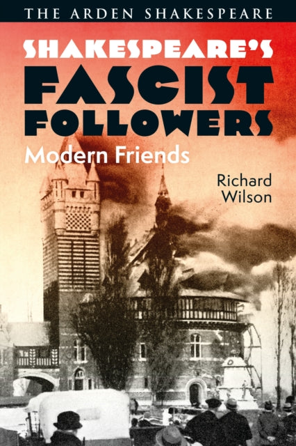 Shakespeare’s Fascist Followers: Modern Friends
