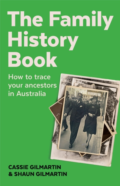 The Family History Book: How to Trace Your Ancestors in Australia