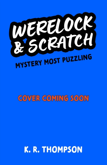 Werelock and Scratch: Mystery Most Puzzling: A puzzle solving, interactive, werewolf detective adventure