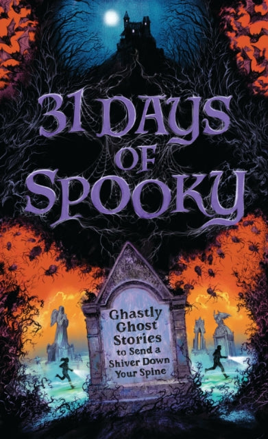 31 Days of Spooky: Ghastly Ghost Stories to Send a Shiver Down Your Spine (For Adults and Teens) - The Perfect Scary Supernatural Gifts for Halloween, Creepy Campouts, and other Eerie Events