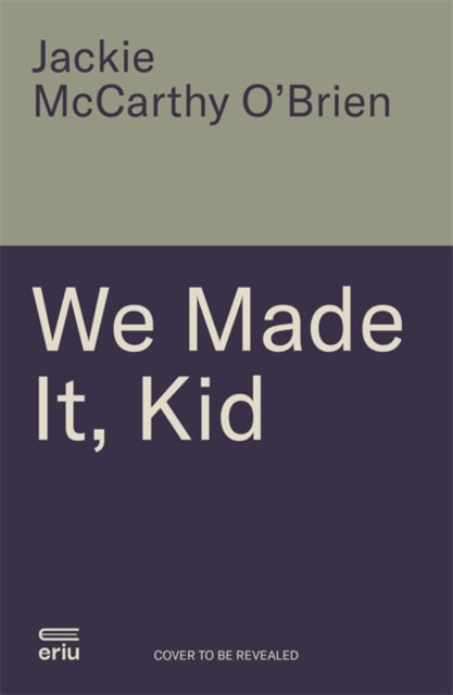 We Made It, Kid: Living life in full colour