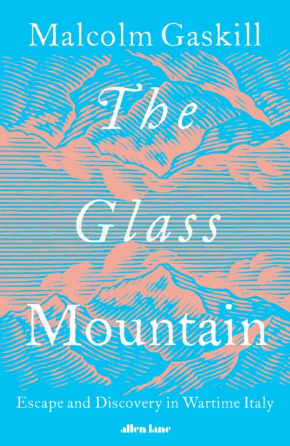 The Glass Mountain: Escape and Discovery in Wartime Italy