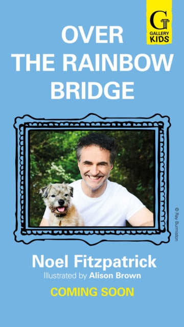 Over the Rainbow Bridge: The debut picture book from the nation's favourite SUPERVET