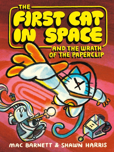 The First Cat in Space and the Wrath of the Paperclip: A Graphic Novel