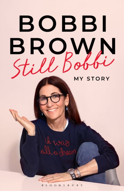 Still Bobbi: Stories of authenticity, resilience and reinvention from the iconic entrepreneur