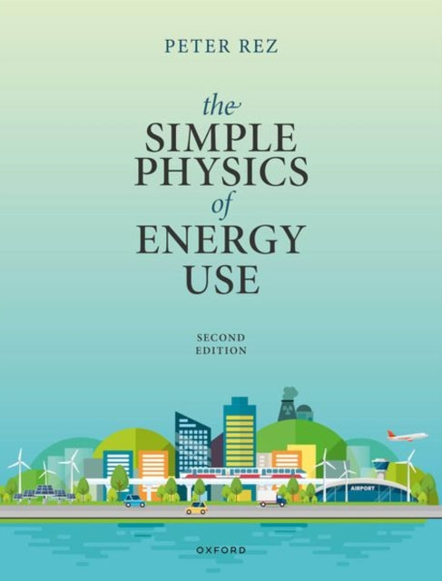 The Simple Physics of Energy Use, Second Edition