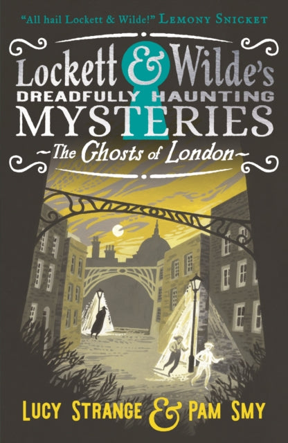 Lockett & Wilde: The Ghosts of London: The young ghost detectives are back! Find the clues to solve the spooky but cosy mystery, for readers aged 9, 10, 11, 12