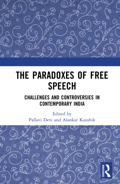 The Paradoxes of Free Speech: Challenges and Controversies in Contemporary India