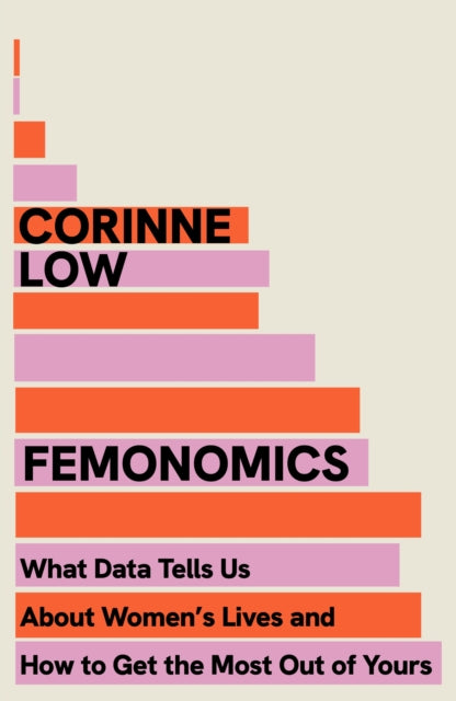 Femonomics: What Data Tells Us About Women's Lives and How to Get the Most Out of Yours