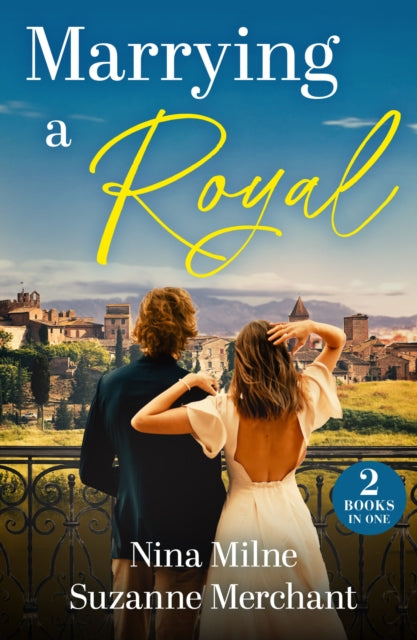 Marrying A Royal: Secret Royal's Napoli Reunion (Princesses of Palosia) / Conveniently Engaged to a Princess (Princesses of Palosia)