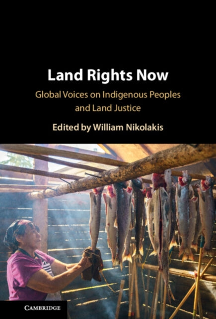 Land Rights Now: Global Voices on Indigenous Peoples and Land Justice