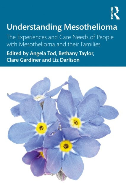 Understanding Mesothelioma: The Experiences and Care Needs of People with Mesothelioma and their Families
