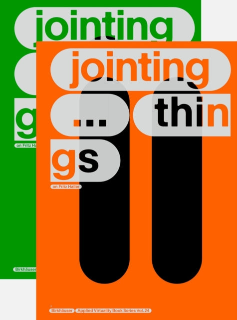 JOINTING THINGS - ON FRITZ HALLER (2 Vols.): Vol. one: JOINTING ... things Vol. two: jointing ... THINGS