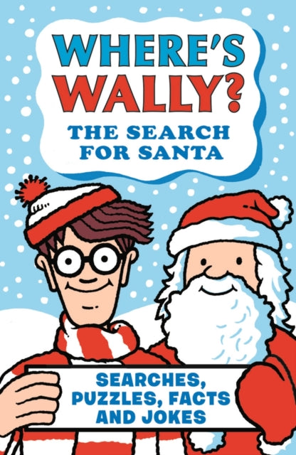 Where's Wally? The Search for Santa: From the bestselling Where's Wally? series - a fun stocking filler Christmas present book packed with festive puzzles, jokes, activities and facts for boys and girls age 6,7,8