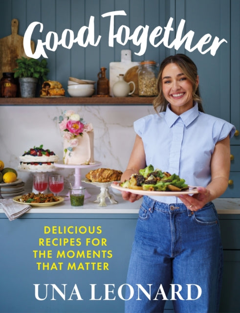 Good Together: Delicious Recipes for the Moments that Matter