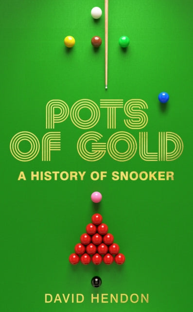 Pots of Gold: A History of Snooker