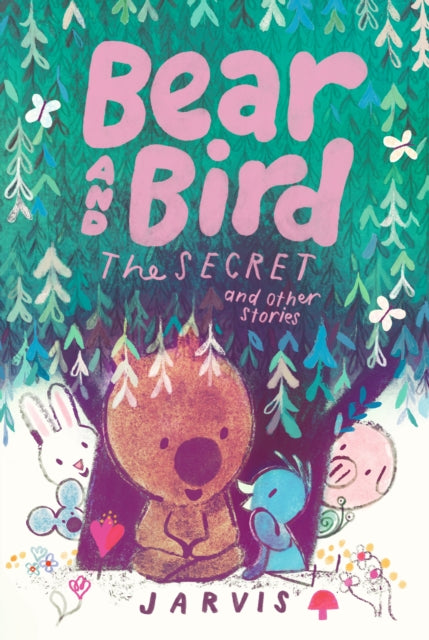 Bear and Bird: The Secret and Other Stories: Book 6 in the internationally successful series for children aged 5-7 from Jarvis