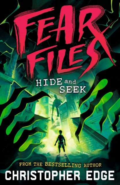 Fear Files: Hide and Seek: A pacy, spine tingling horror adventure perfect for Halloween by the author of ESCAPE ROOM