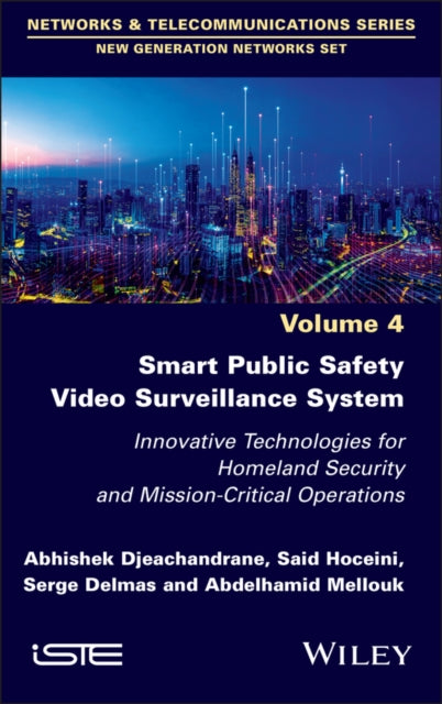 Smart Public Safety Video Surveillance System: Innovative Technologies for Homeland Security and Mission-Critical Operations
