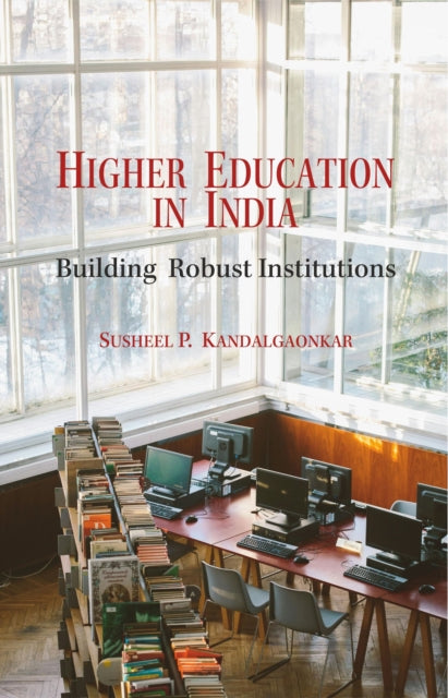 Higher Education in India: Building Robust Institutions