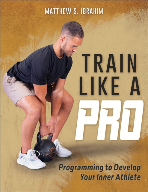 Train Like a Pro: Programming to Develop Your Inner Athlete