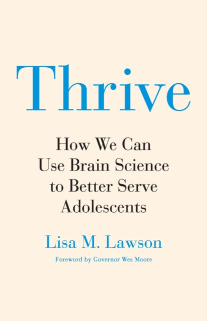 Thrive: How We Can Use Brain Science to Better Serve Adolescents