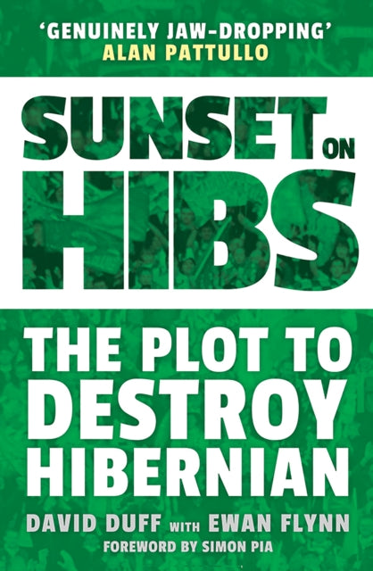Sunset on Hibs: The Plot to Destroy Hibernian