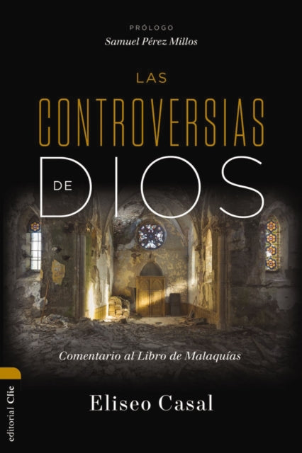 Las controversias de Dios: Comentario al Libro de Malaquias