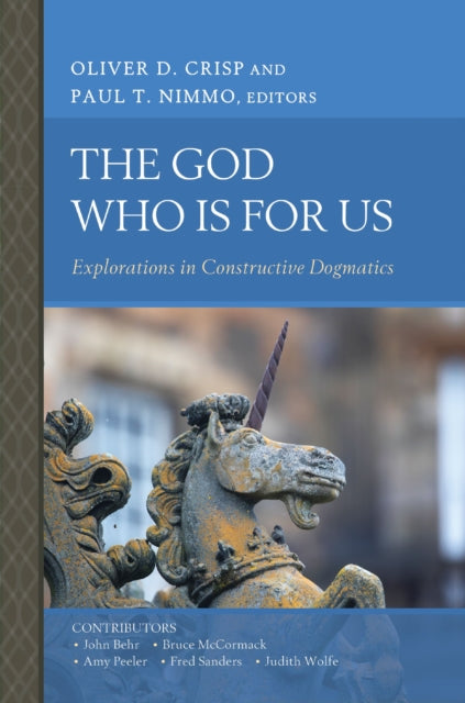 The God Who Is for Us: Explorations in Constructive Dogmatics