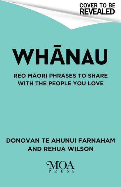 Whanau: Reo Maori Phrases to Share With the People You Love