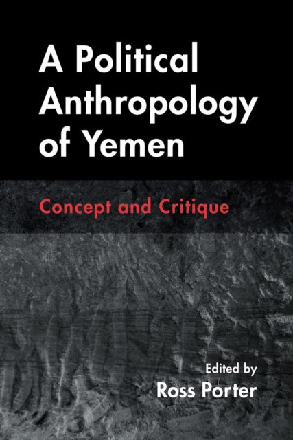 A Political Anthropology of Yemen: Concept and Critique