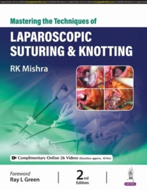 Mastering the Techniques of Laparoscopic Suturing & Knotting